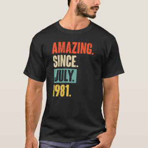 Amazing Since July 1981  41 Year Old 41st Birthday T-Shirt