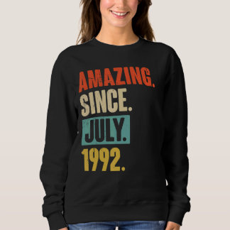 Amazing Since July 1992 30 Year Old 30th Birthday Sweatshirt