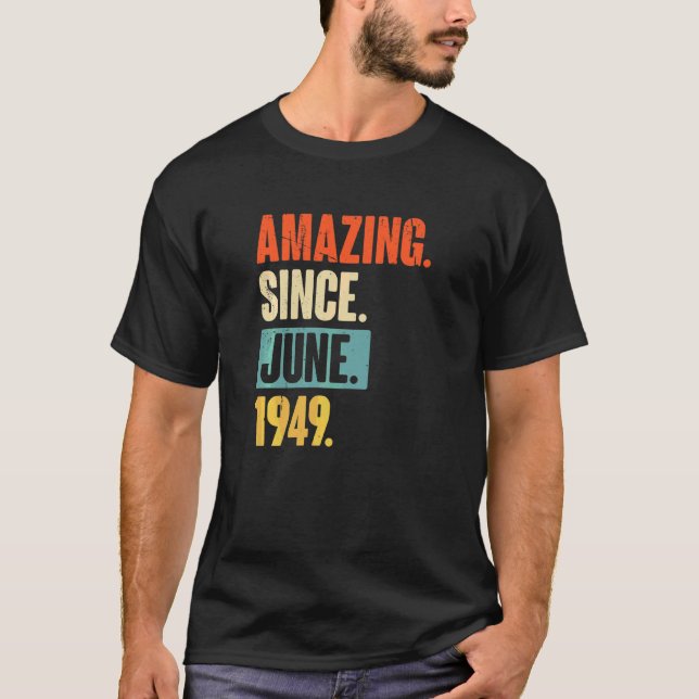 Amazing Since June 1949  73 Year Old 73rd Birthday T-Shirt (Front)