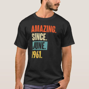 Amazing Since June 1961 61 Year Old 61st Birthday T-Shirt