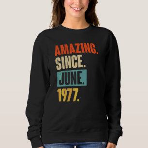 Amazing Since June 1977 45 Year Old 45th Birthday Sweatshirt