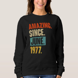 Amazing Since June 1977 45 Year Old 45th Birthday Sweatshirt