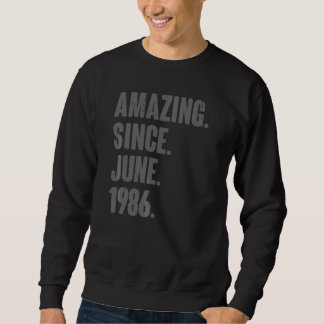 Amazing Since June 1986 36 Year Old 36th Birthda Sweatshirt