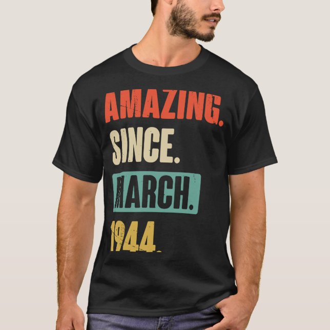 Amazing Since March 1944  Birthday 79th Decoration T-Shirt (Front)