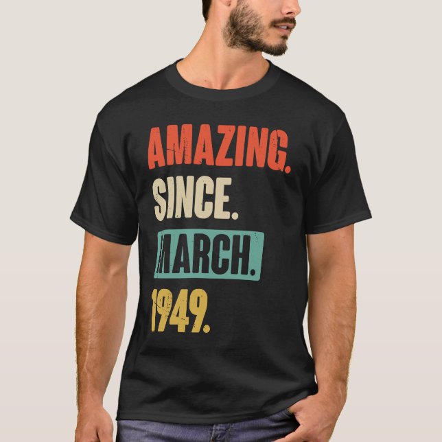 Amazing Since March 1949  Birthday 74th Decoration T-Shirt (Front)