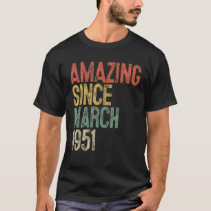 Amazing Since March 1951 70Th Birthday 70 Year Old T-Shirt