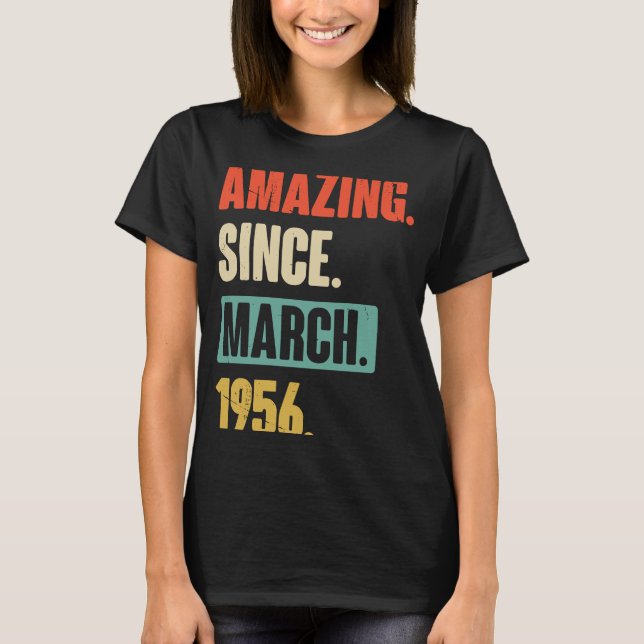Amazing Since March 1956  Birthday 67th Decoration T-Shirt (Front)
