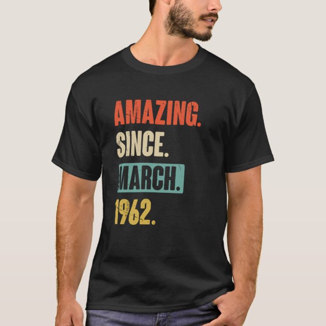 Amazing Since March 1962 Birthday 61st Decoration T-Shirt (Front)