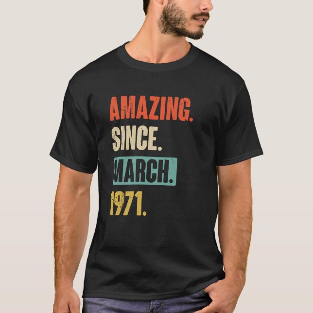 Amazing Since March 1971 Birthday 52nd Decoration T-Shirt (Front)
