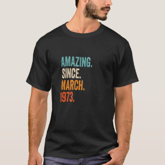 Amazing Since March 1973 50th Birthday T-Shirt
