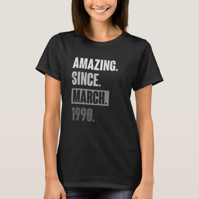Amazing Since March 1990   Birthday 33rd Decoratio T-Shirt (Front)