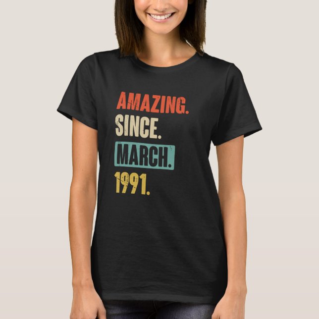 Amazing Since March 1991 Birthday 32nd Decoration T-Shirt (Front)
