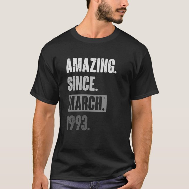 Amazing Since March 1993   Birthday 30th Decoratio T-Shirt (Front)