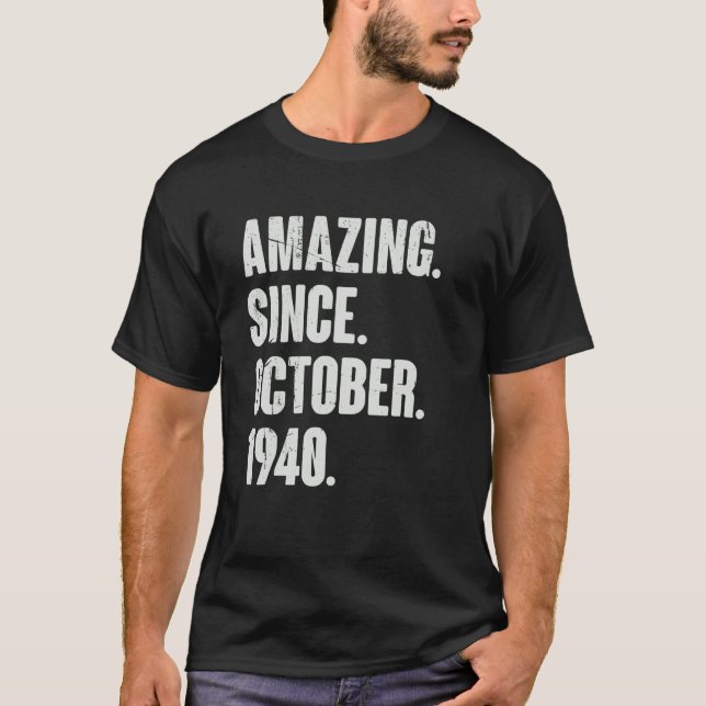 Amazing Since October 1940 82 Year Old 82nd Birthd T-Shirt (Front)