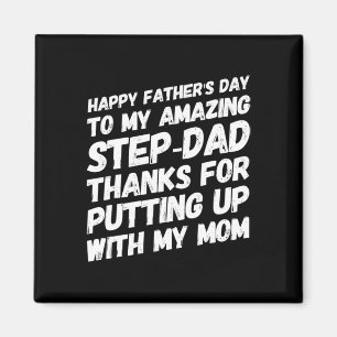 Amazing Step-dad Thanks For Putting Up With My Mom Magnet