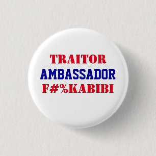 Ambassador F#%KABIBI Mike Huckabee Traitor to USA  1 Inch Round Button