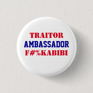 Ambassador F#%KABIBI Mike Huckabee Traitor to USA 1 Inch Round Button