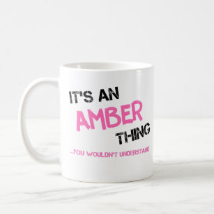Amber thing you wouldn't understand coffee mug