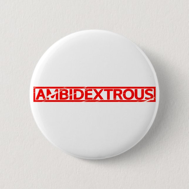 Ambidextrous Stamp 2 Inch Round Button (Front)