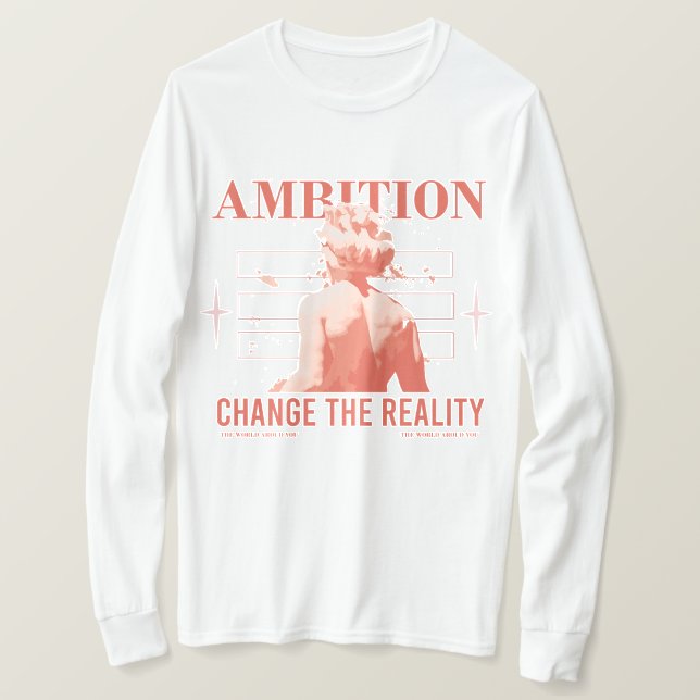 Ambition Change Reality T-Shirt (Design Front)