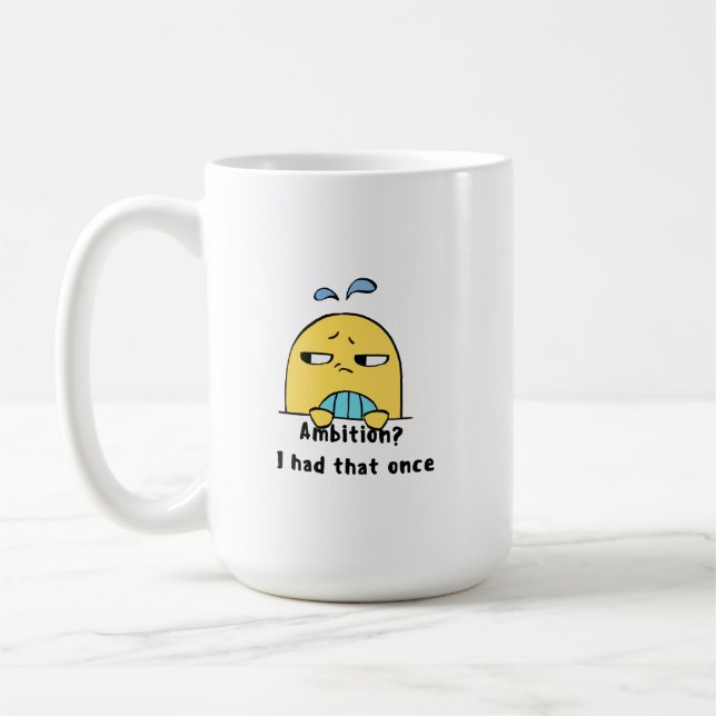 "Ambition? I had that once" Coffee Mug (Left)