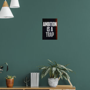 Ambition is a trap. Anti Motivation Poster