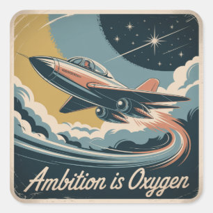 Ambition Is Oxygen Square Sticker