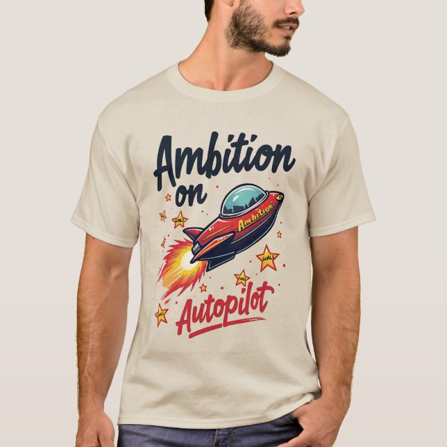 Ambition on Autopilot Quirky Spaceship T-Shirt (Front)