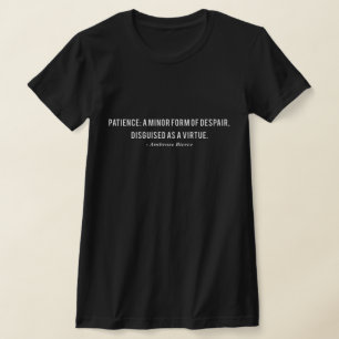Ambrose Bierce Patience Definition Quote T-shirt