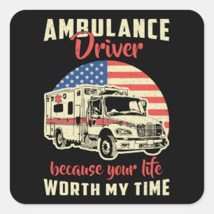 Ambulance Driver Because Your Life Emergency Job Square Sticker