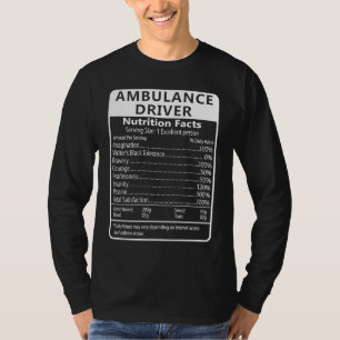 Ambulance Driver Nutrition Facts Sarcastic T-Shirt