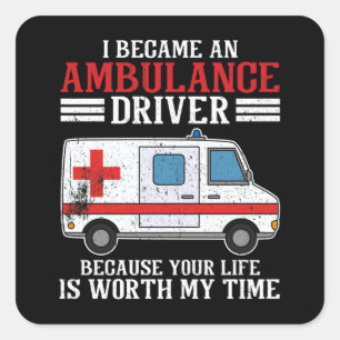 Ambulance Driver Paramedic worth my Time Square Sticker