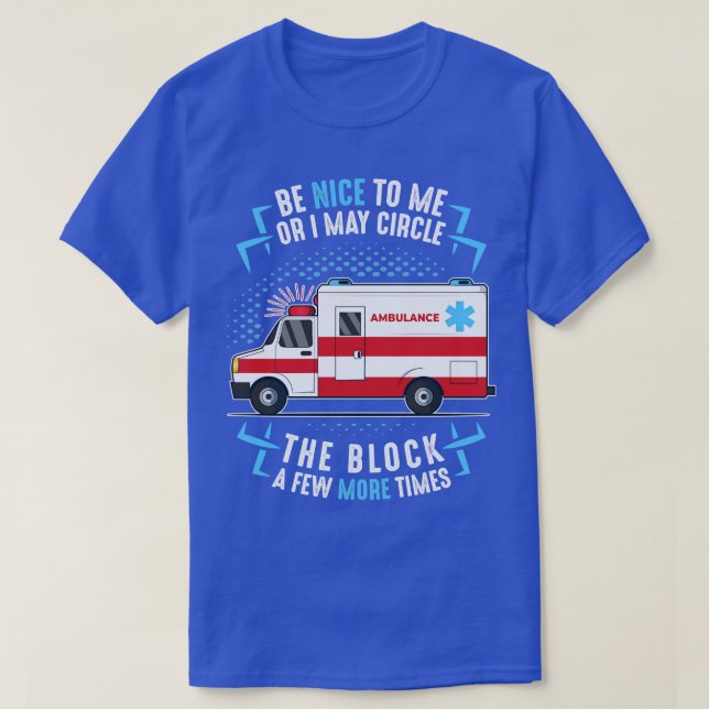 Ambulance EMT Driver First Responder Sarcastic Par T-Shirt (Design Front)