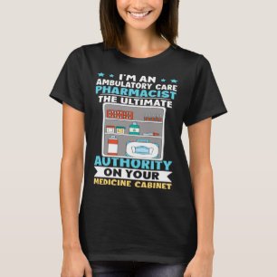 Ambulatory Care Pharmacist Authority On Medicine C T-Shirt
