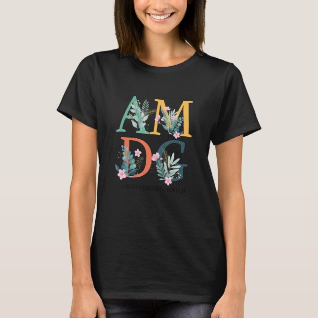 AMDG Ad Majorem Dei Gloriam Latin Catholic Mom Mot T-Shirt (Front)