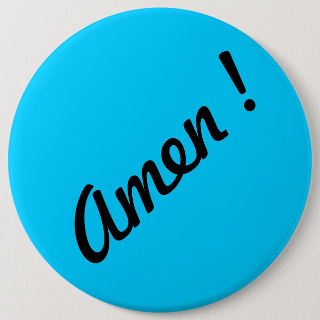 AMEN ! 6 INCH ROUND BUTTON (Front)