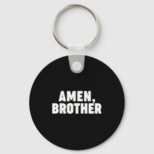 Amen Brother  Keychain
