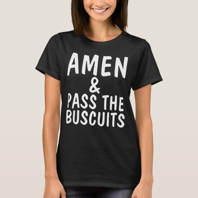 AMEN & PASS THE BUSCUITS Funny Christian T-shirts (Front)