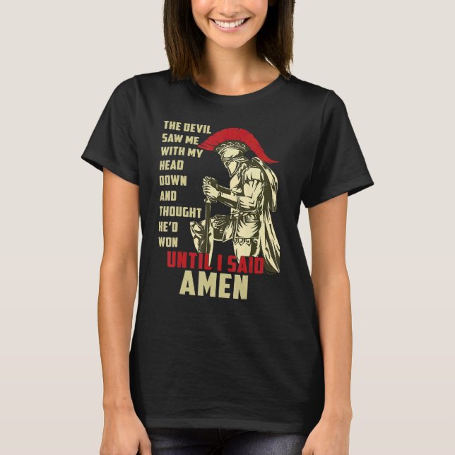 Amen Spartan Warrior Until I Said Amen Christian T-Shirt (Front)