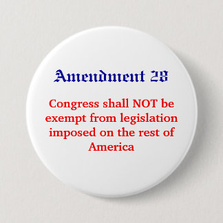 Amendment 28, Congress shall NOT be exempt from... 3 Inch Round Button