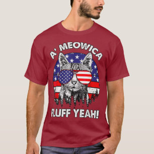 Ameowica Fluff Yeah Patriotic American 4th of T-Shirt