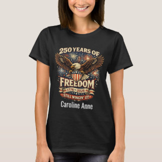 America 250 Years of Freedom Still Wingin' It T-Shirt