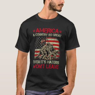 America A Country So Great Even It s Haters Won Le T-Shirt