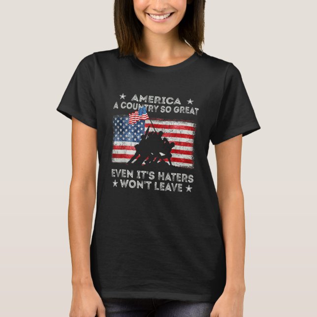 America a country so great even it s Haters won t  T-Shirt (Front)