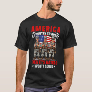 America A Country So Great Even It's Haters Won't  T-Shirt