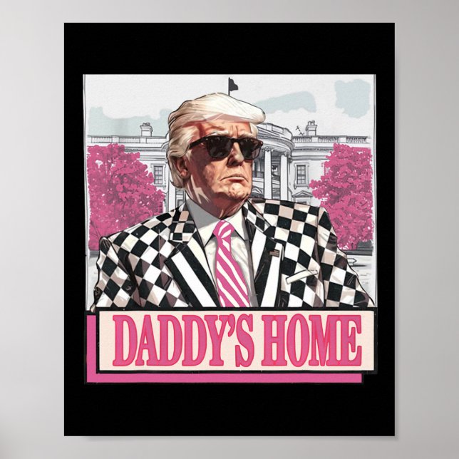 America Back Daddy's Home Funny Pink Donald Trump  Poster (Front)