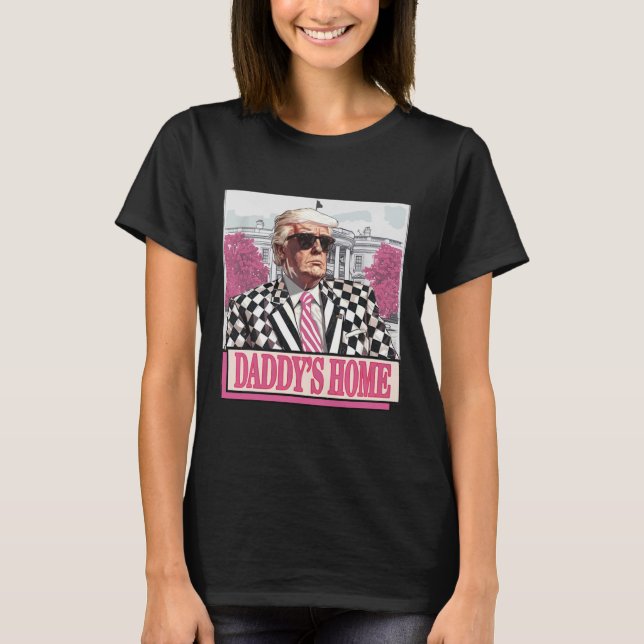 America Back Daddy's Home Funny Pink Donald Trump  T-Shirt (Front)