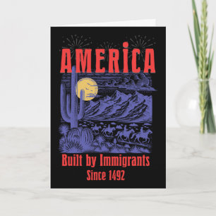America Bulit By Immigrants Since 1492 Patriotic 4 Card