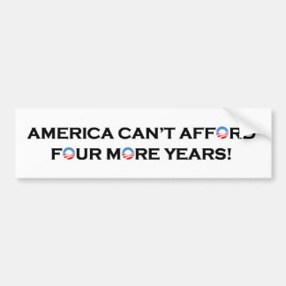 America Can't Afford Four More Years of Obama Bumper Sticker
