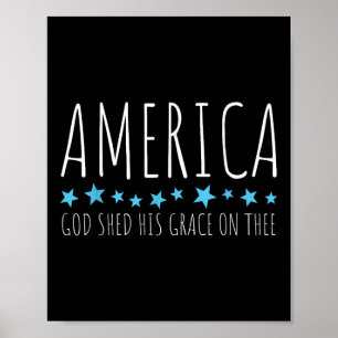 America God Shed His Grace On Thee Funny Christian Poster